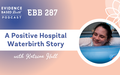 EBB 287 – A Positive Hospital Waterbirth Story with EBB Childbirth Class Graduate, Katrina Hull