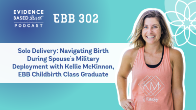 Solo Delivery: Navigating Birth During Spouse's Military Deployment with Kellie McKinnon, EBB Childbirth Class Graduate