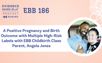 REPLAY – EBB 186: A Positive Pregnancy and Birth Outcome with Multiple High-Risk Labels with EBB Childbirth Class Parent, Angela Jones