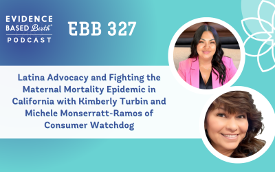 EBB 327 – Latina Advocacy and Fighting the Maternal Mortality Epidemic in California with Kimberly Turbin and Michele Monserratt-Ramos of Consumer Watchdog