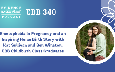 EBB 340 – Emetophobia in Pregnancy and an Inspiring Home Birth Story with Kat Sullivan and Ben Winston, EBB Childbirth Class Graduates