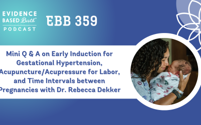 EBB 359 – Mini Q & A on Early Induction for Gestational Hypertension, Acupuncture/Acupressure for Labor, and Time Intervals between Pregnancies
