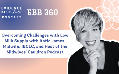 EBB 360 – Overcoming Challenges with Low Milk Supply with Katie James, Midwife, IBCLC, and Host of the Midwives’ Cauldron Podcast