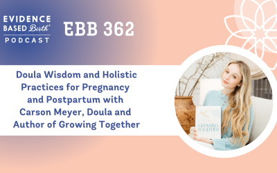 EBB 362 – Doula Wisdom and Holistic Practices for Pregnancy and Postpartum with Carson Meyer, Doula and Author of Growing Together