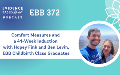 EBB 372 – Comfort Measures and a 41-Week Induction with Hopey Fink and Ben Levin, EBB Childbirth Class Graduates