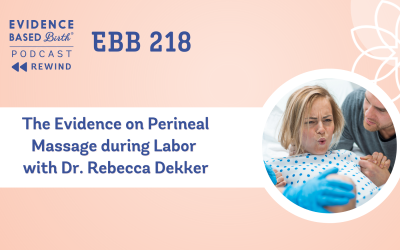 REPLAY: EBB 218 – The Evidence on Perineal Massage during Labor with Dr. Rebecca Dekker