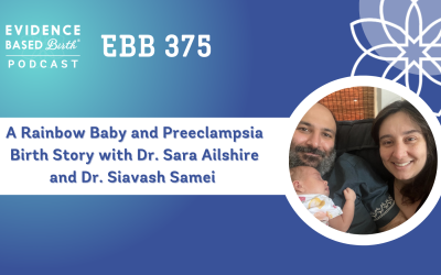 EBB 375 – A Rainbow Baby and Preeclampsia Birth Story with Dr. Sara Ailshire and Dr. Siavash Samei