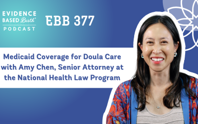 EBB 377 – Medicaid Coverage for Doula Care with Amy Chen, Senior Attorney at the National Health Law Program