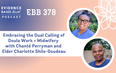 EBB 378 – Embracing the Dual Calling of Doula Work + Midwifery with Chanté Perryman and Elder Charlotte Shilo-Goudeau