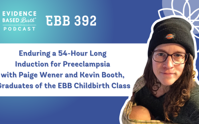 EBB 392 – Enduring a 54-Hour Long Induction for Preeclampsia with Paige Wener and Kevin Booth, Graduates of the EBB Childbirth Class
