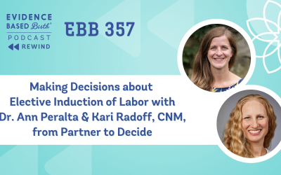 REPLAY: EBB 357 – Making Decisions about Elective Induction of Labor with Dr. Ann Peralta & Kari Radoff, CNM, from Partner to Decide