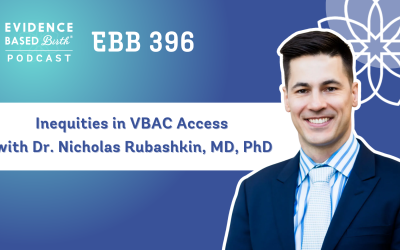 EBB 396 – Inequities in VBAC Access with Dr. Nicholas Rubashkin, MD, PhD
