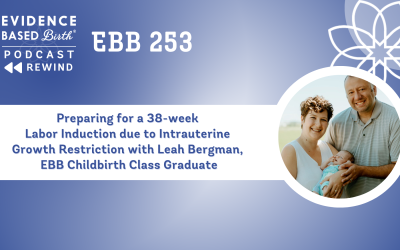 REPLAY: EBB 253 – Preparing for a 38-week Labor Induction due to Intrauterine Growth Restriction with Leah Bergman, EBB Childbirth Class Graduate