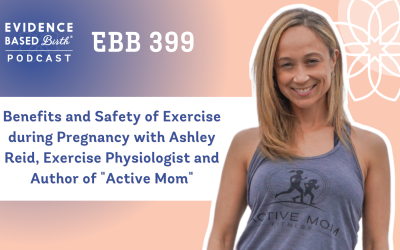 EBB 399 – Benefits and Safety of Exercise during Pregnancy with Ashley Reid, Exercise Physiologist and Author of “Active Mom”