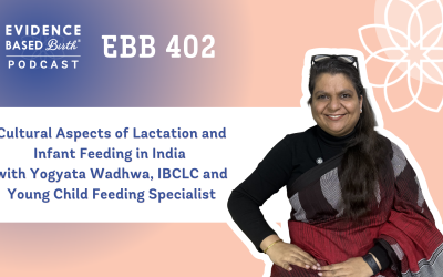 EBB 402 – Cultural Aspects of Lactation and Infant Feeding in India with Yogyata Wadhwa, IBCLC and Young Child Feeding Specialist