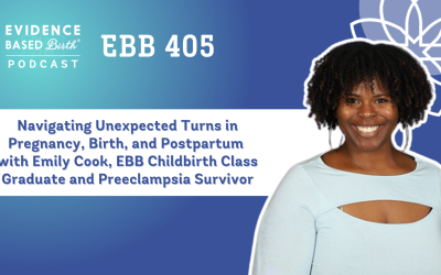 EBB 405 – Navigating Unexpected Turns in Pregnancy, Birth, and Postpartum with Emily Cook, EBB Childbirth Class Graduate and Preeclampsia Survivor