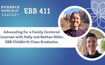EBB 411 – Advocating for a Family Centered Cesarean with Holly and Nathan Miller, EBB Childbirth Class Graduates
