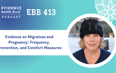 EBB 413 – Evidence on Migraines and Pregnancy: Frequency, Prevention, and Comfort Measures