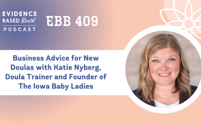 EBB 409 – Business Advice for New Doulas with Katie Nyberg, Doula Trainer and Founder of The Iowa Baby Ladies