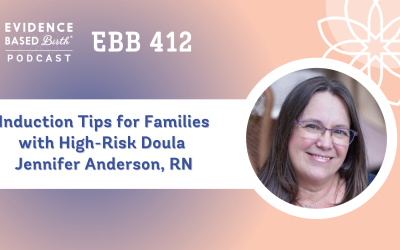 EBB 412 – Induction Tips for Families with High-Risk Doula Jennifer Anderson, RN