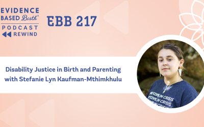 REPLAY: EBB 217 – Disability Justice in Birth and Parenting with Stefanie Lyn Kaufman-Mthimkhulu